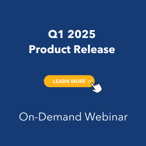 What You May Have Missed in our Q1 2025 Product Release Webinar